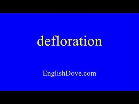 How to Pronounce DEFLORATION in American English .